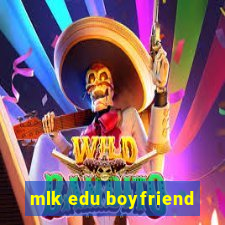 mlk edu boyfriend