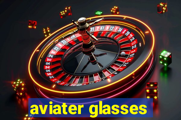 aviater glasses