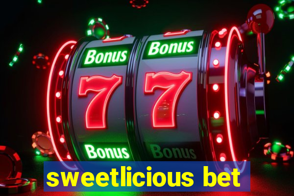 sweetlicious bet