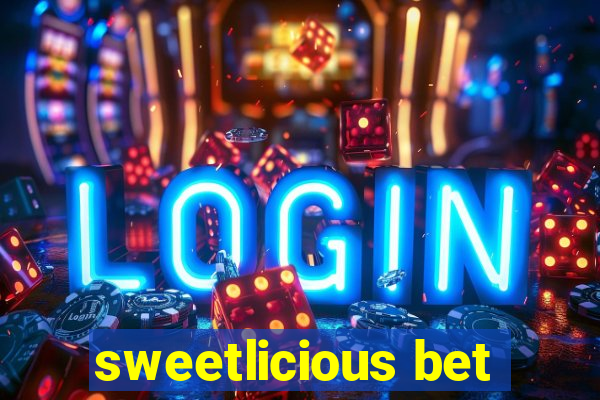 sweetlicious bet