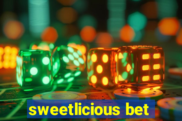 sweetlicious bet