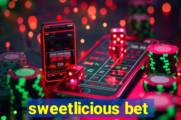 sweetlicious bet