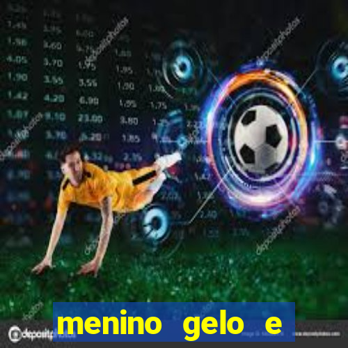 menino gelo e menina lava