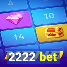 2222 bet