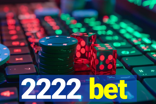 2222 bet