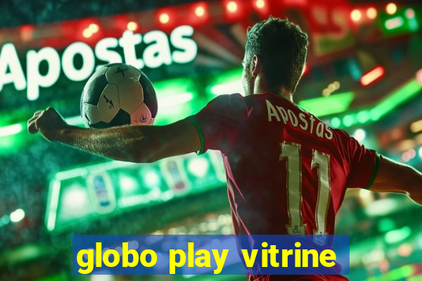 globo play vitrine