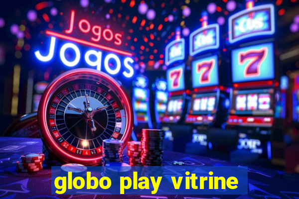 globo play vitrine