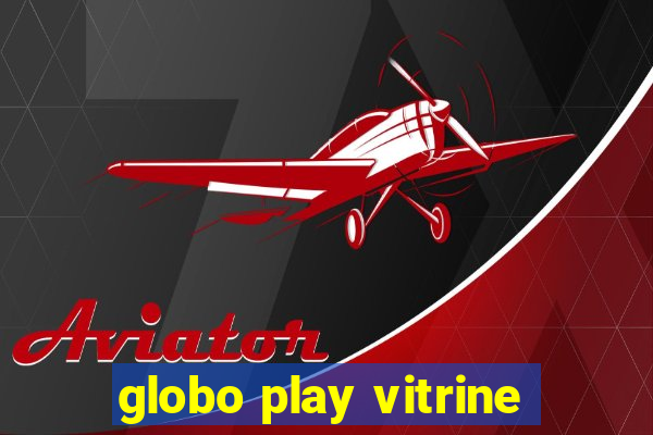 globo play vitrine