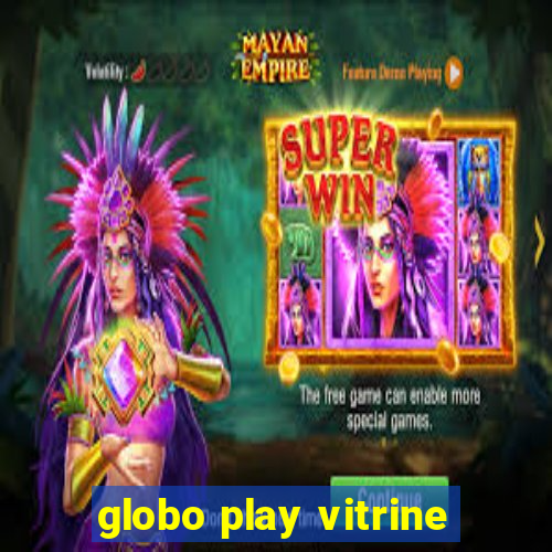 globo play vitrine