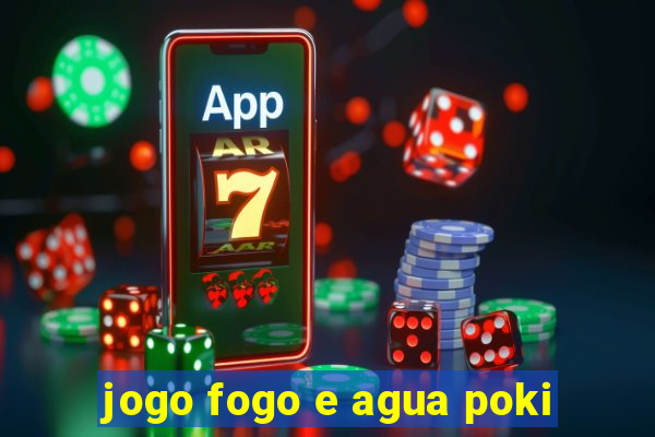 jogo fogo e agua poki