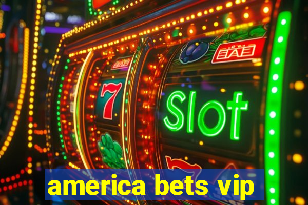 america bets vip