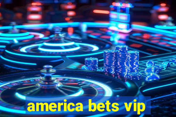 america bets vip