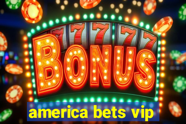 america bets vip