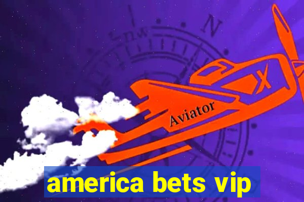 america bets vip