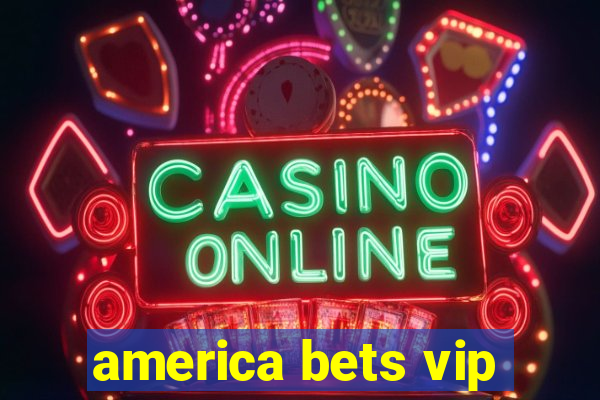 america bets vip