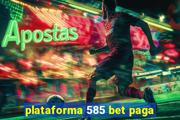 plataforma 585 bet paga