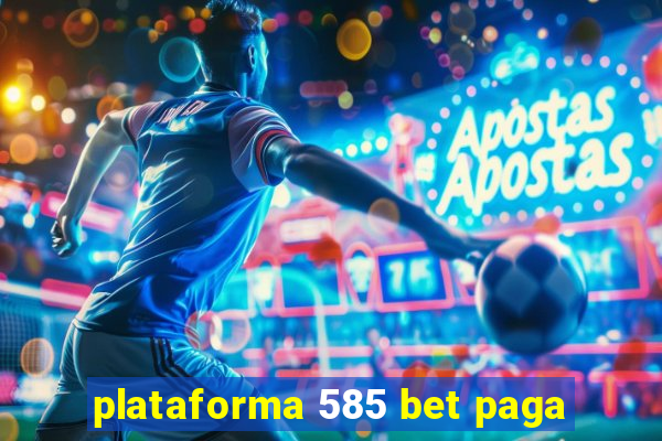 plataforma 585 bet paga