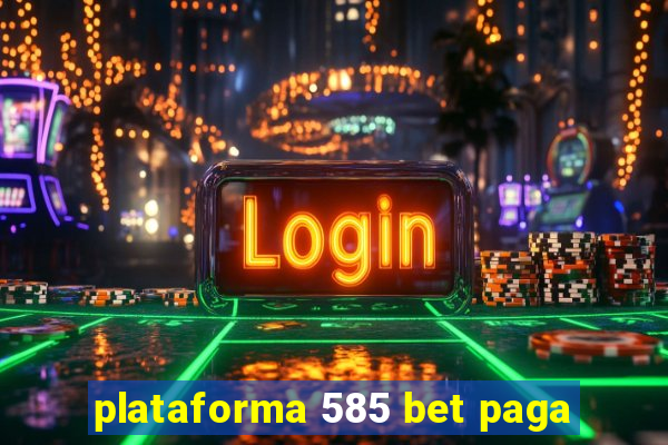 plataforma 585 bet paga