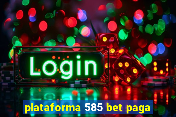 plataforma 585 bet paga