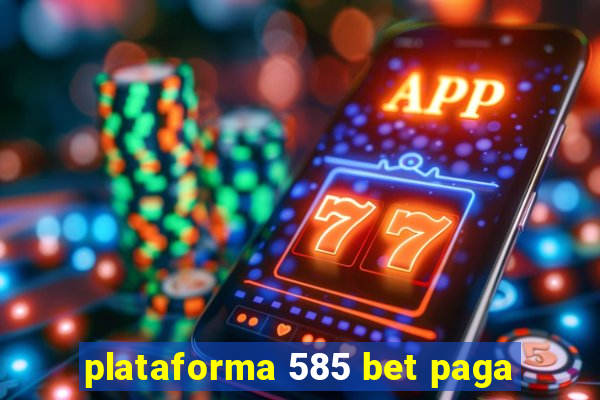 plataforma 585 bet paga