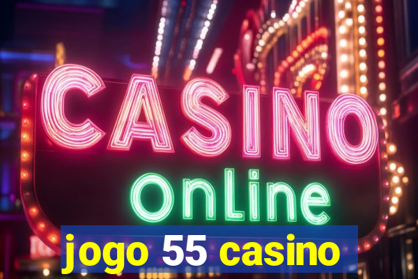 jogo 55 casino