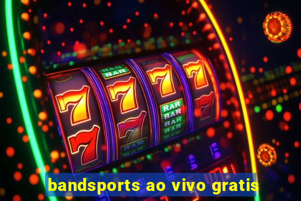 bandsports ao vivo gratis