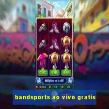 bandsports ao vivo gratis