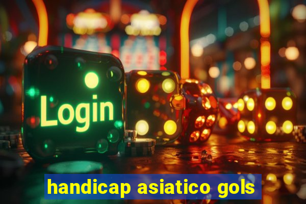 handicap asiatico gols