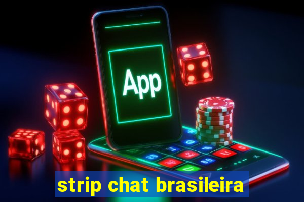 strip chat brasileira