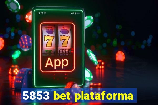 5853 bet plataforma