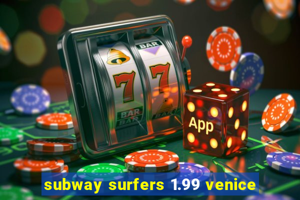 subway surfers 1.99 venice