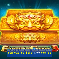 subway surfers 1.99 venice