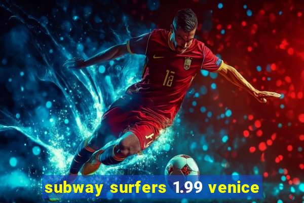 subway surfers 1.99 venice