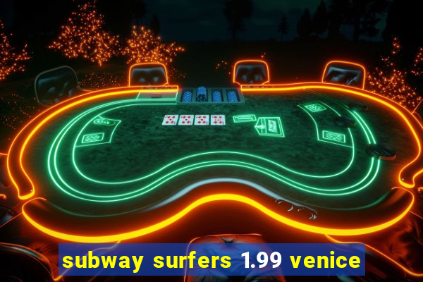 subway surfers 1.99 venice