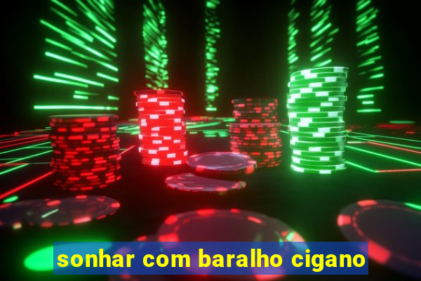 sonhar com baralho cigano