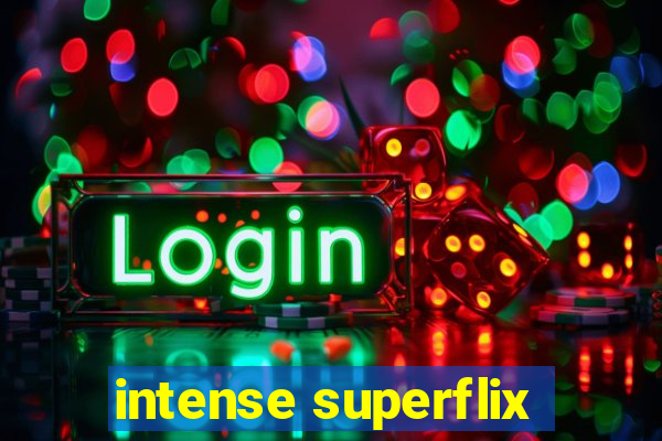 intense superflix