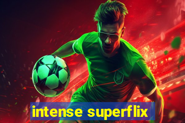 intense superflix