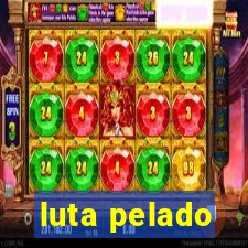 luta pelado