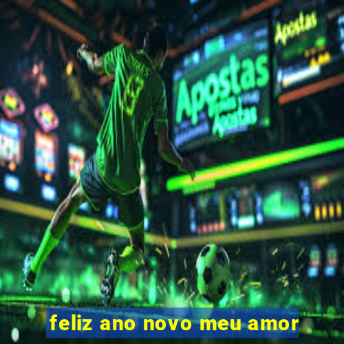 feliz ano novo meu amor