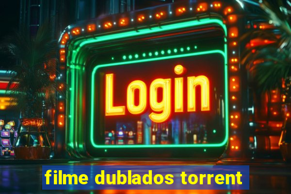 filme dublados torrent