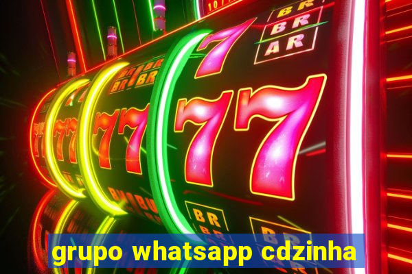 grupo whatsapp cdzinha