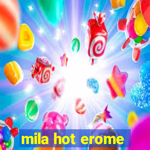 mila hot erome