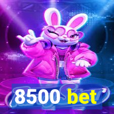 8500 bet