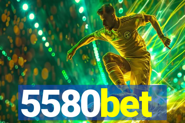 5580bet