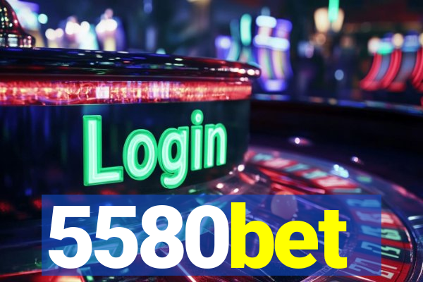 5580bet