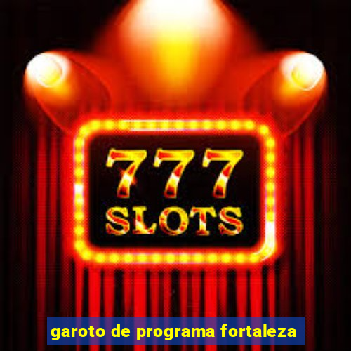 garoto de programa fortaleza