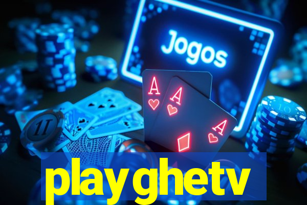 playghetv