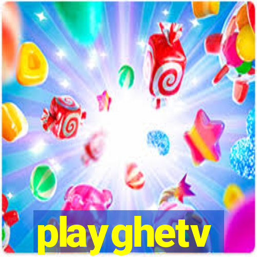 playghetv