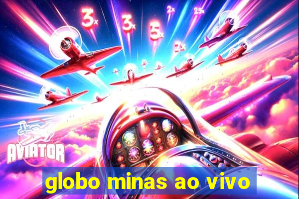 globo minas ao vivo