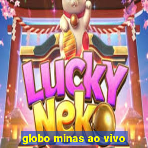 globo minas ao vivo